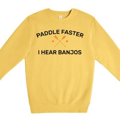 Paddle Faster I Hear Banjos Premium Crewneck Sweatshirt