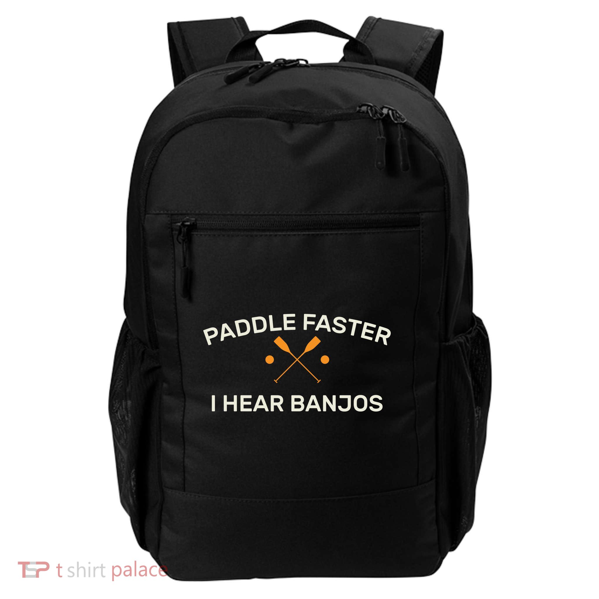 Paddle Faster I Hear Banjos Daily Commute Backpack
