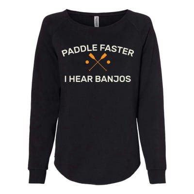 Paddle Faster I Hear Banjos Womens California Wash Sweatshirt