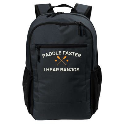 Paddle Faster I Hear Banjos Daily Commute Backpack