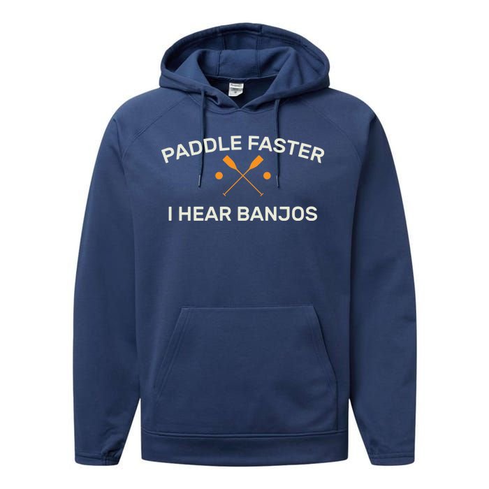 Paddle Faster I Hear Banjos Performance Fleece Hoodie