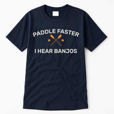 Paddle Faster I Hear Banjos Tall T-Shirt