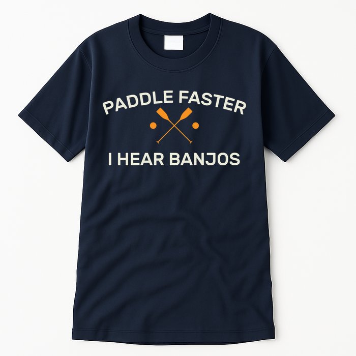 Paddle Faster I Hear Banjos Tall T-Shirt