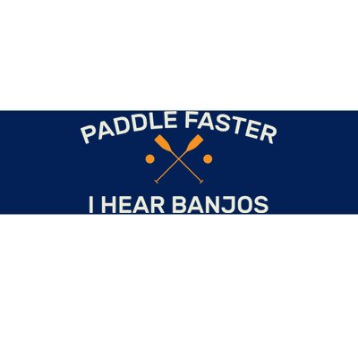 Paddle Faster I Hear Banjos Bumper Sticker