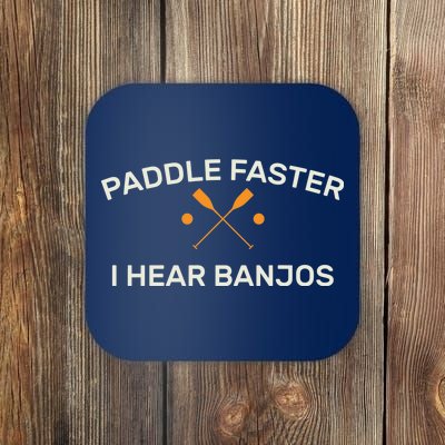 Paddle Faster I Hear Banjos Coaster