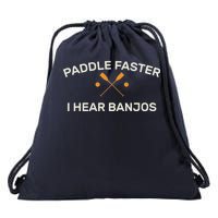 Paddle Faster I Hear Banjos Drawstring Bag