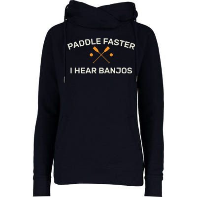 Paddle Faster I Hear Banjos Womens Funnel Neck Pullover Hood