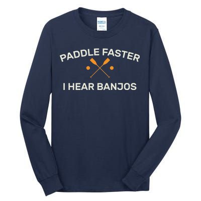 Paddle Faster I Hear Banjos Tall Long Sleeve T-Shirt