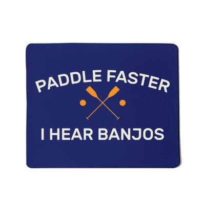 Paddle Faster I Hear Banjos Mousepad