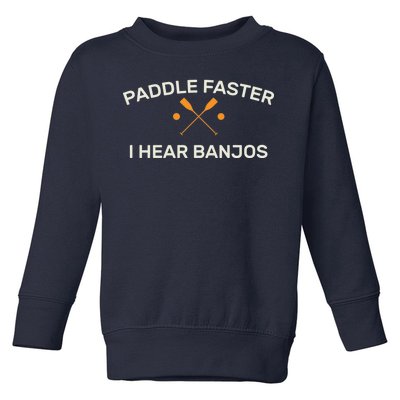 Paddle Faster I Hear Banjos Toddler Sweatshirt