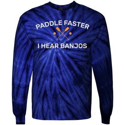 Paddle Faster I Hear Banjos Tie-Dye Long Sleeve Shirt