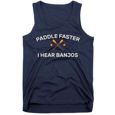Paddle Faster I Hear Banjos Tank Top