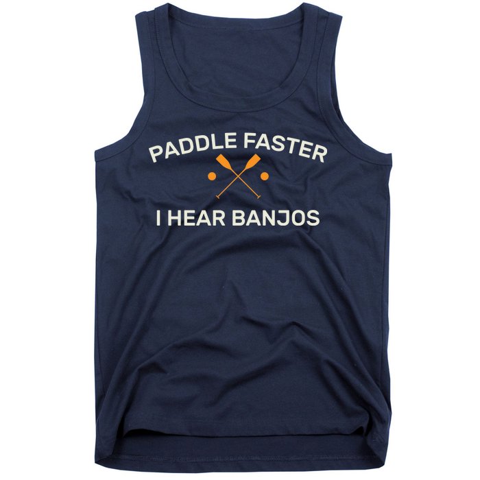 Paddle Faster I Hear Banjos Tank Top