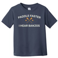 Paddle Faster I Hear Banjos Toddler T-Shirt