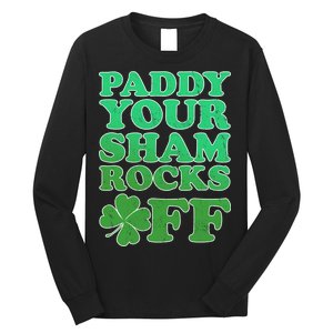 Paddy Your Shamrocks Off Clover Long Sleeve Shirt