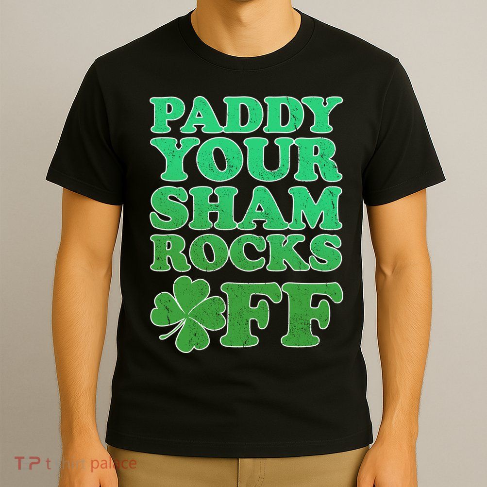 Paddy Your Shamrocks Off Clover T-Shirt
