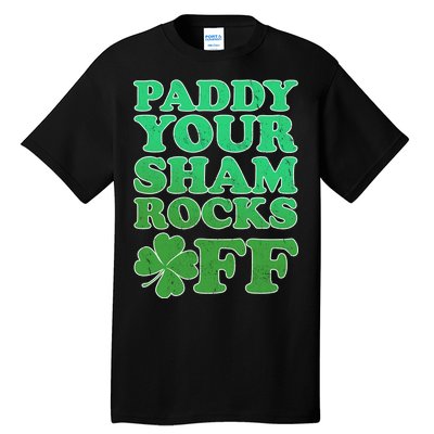 Paddy Your Shamrocks Off Clover Tall T-Shirt