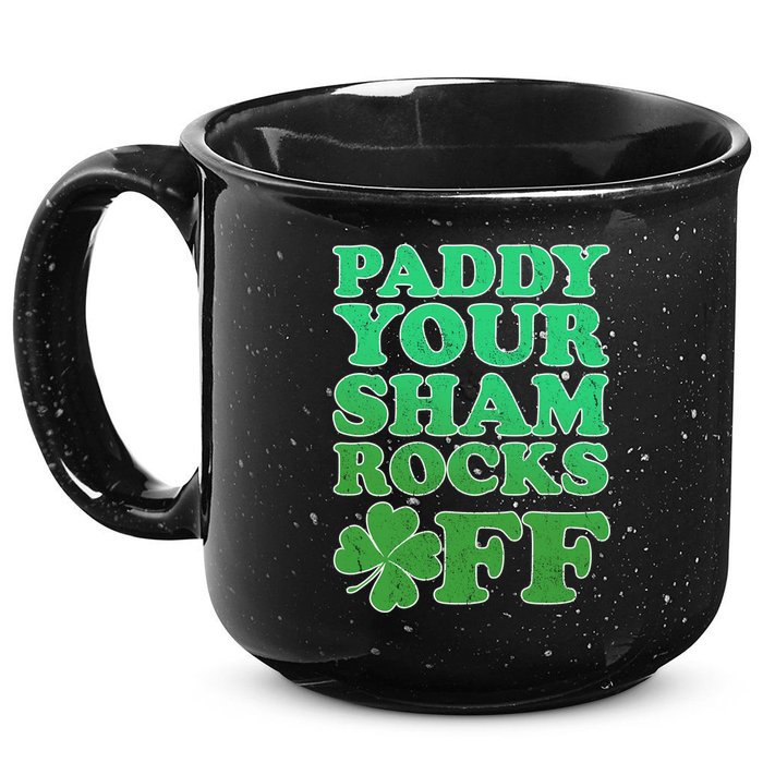 Paddy Your Shamrocks Off Clover 15oz Campfire Ceramic Mug