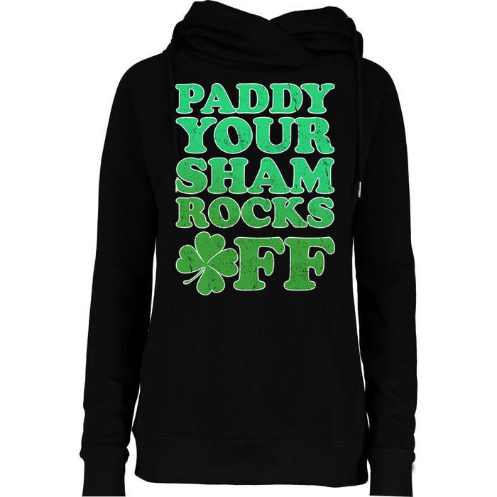 Paddy Your Shamrocks Off Clover Womens Funnel Neck Pullover Hood