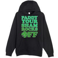 Paddy Your Shamrocks Off Clover Premium Pullover Hoodie