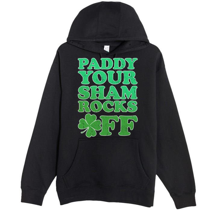 Paddy Your Shamrocks Off Clover Premium Pullover Hoodie