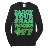 Paddy Your Shamrocks Off Clover Tall Long Sleeve T-Shirt