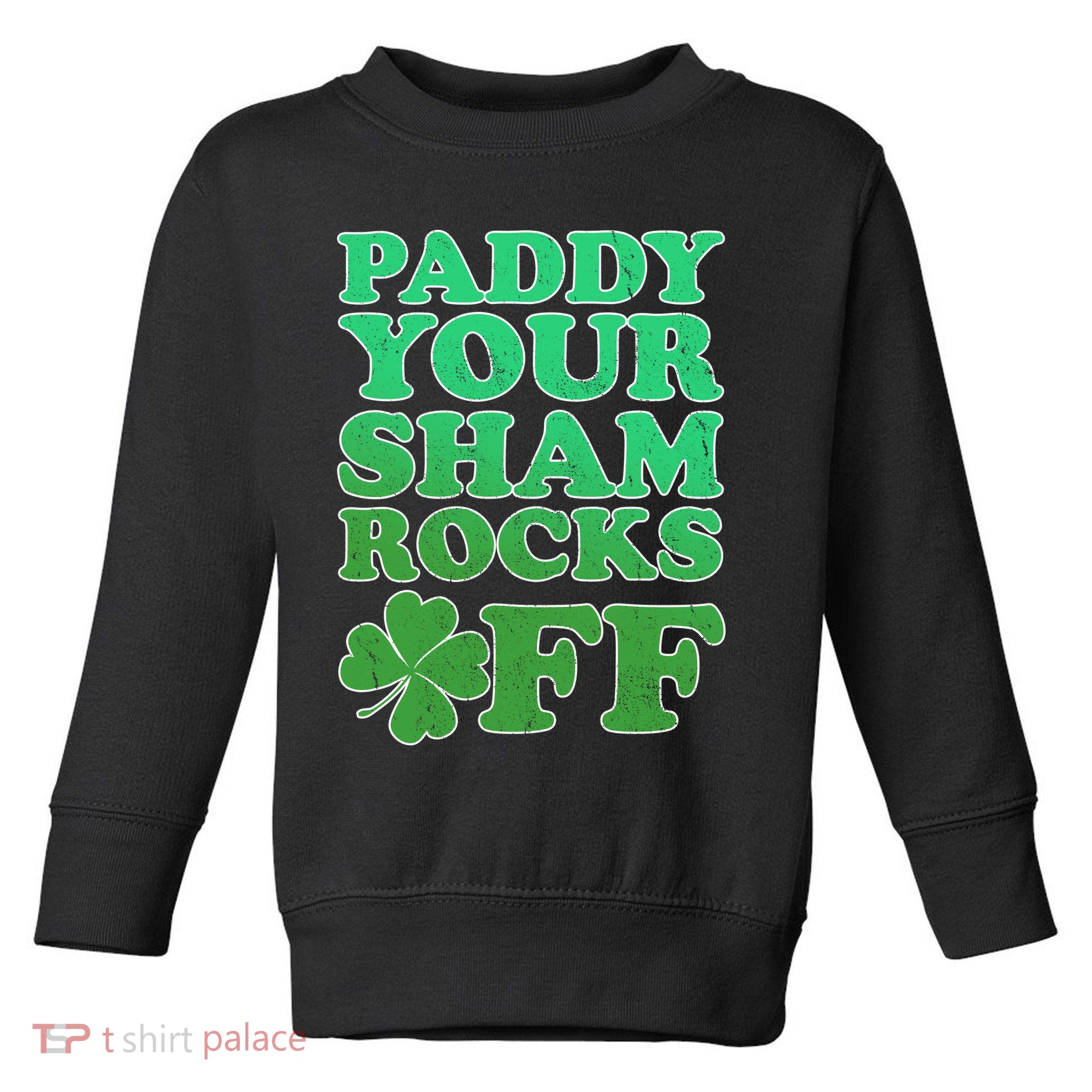 Paddy Your Shamrocks Off Clover Toddler Sweatshirt