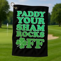 Paddy Your Shamrocks Off Clover Golf Towel