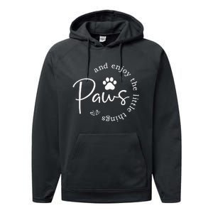 Paws And Enjoy The Little Things Performance Fleece Hoodie