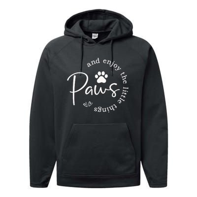 Paws And Enjoy The Little Things Performance Fleece Hoodie