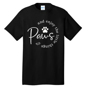 Paws And Enjoy The Little Things Tall T-Shirt