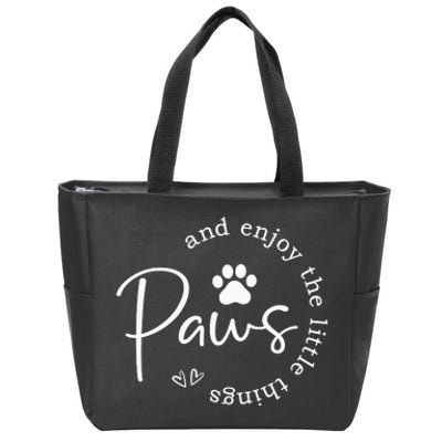 Paws And Enjoy The Little Things Zip Tote Bag