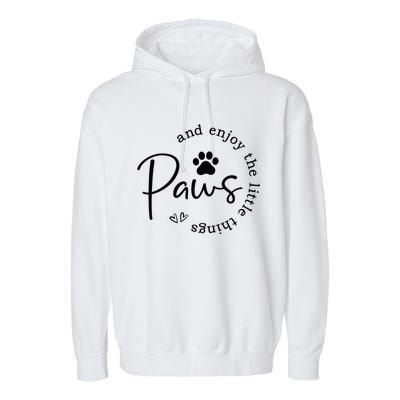 Paws And Enjoy The Little Things Garment-Dyed Fleece Hoodie