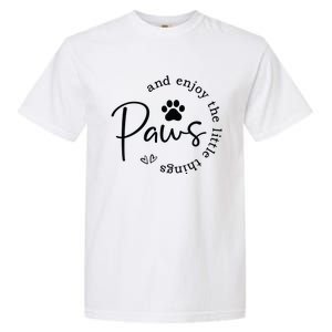 Paws And Enjoy The Little Things Garment-Dyed Heavyweight T-Shirt