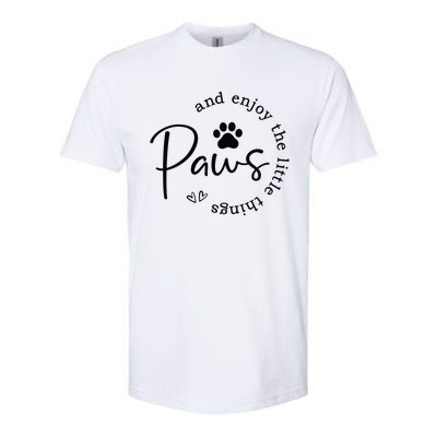 Paws And Enjoy The Little Things Softstyle CVC T-Shirt