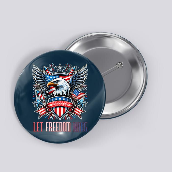 Proud American Eagle Let Freedom Ring Patriotic Design Button