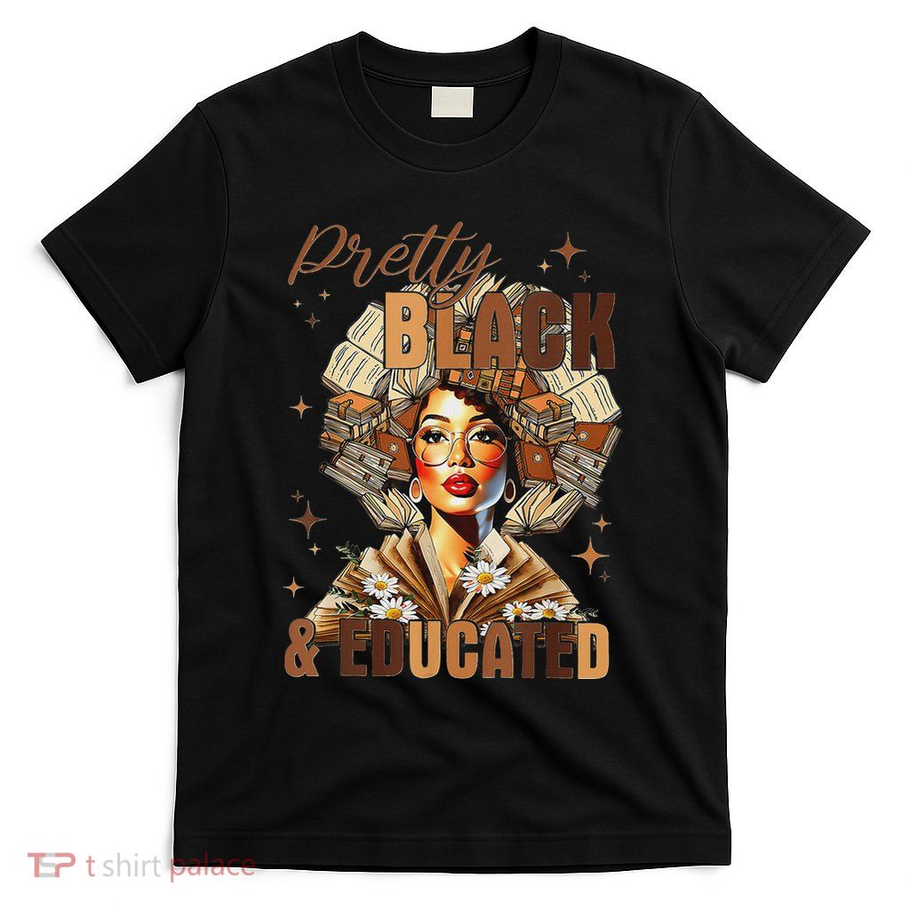 Pretty And Educated Black Women Teacher History Month T-Shirt