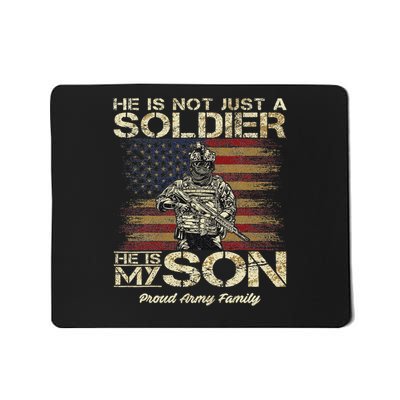 Proud Army Family He Is Not Just A Soldier He Is My Son Mousepad