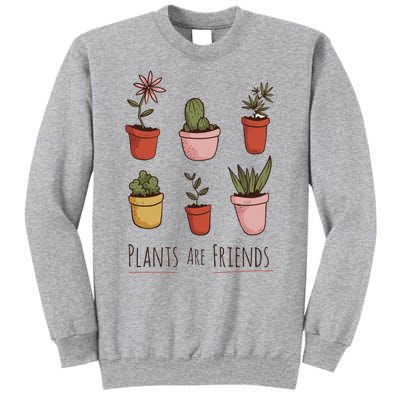 Plants Are Friends Tall Sweatshirt