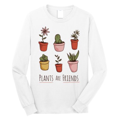 Plants Are Friends Long Sleeve Shirt