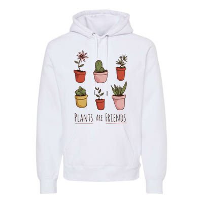 Plants Are Friends Premium Hoodie