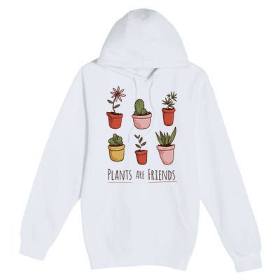 Plants Are Friends Premium Pullover Hoodie