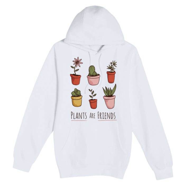 Plants Are Friends Premium Pullover Hoodie