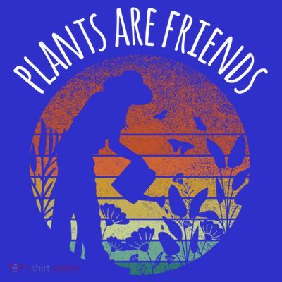 Plants Are Friends Gardening Hobby Flower Gardener Cute Gift T-Shirt
