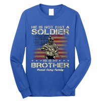 Proud Army Family He Is Not Just A Soldier He Is My Brother Meaningful Gift Long Sleeve Shirt