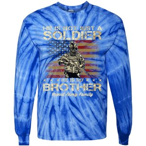 Proud Army Family He Is Not Just A Soldier He Is My Brother Meaningful Gift Tie-Dye Long Sleeve Shirt