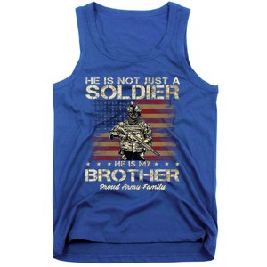 Proud Army Family He Is Not Just A Soldier He Is My Brother Meaningful Gift Tank Top