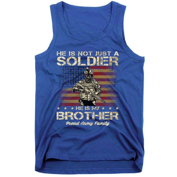 Proud Army Family He Is Not Just A Soldier He Is My Brother Meaningful Gift Tank Top