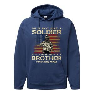 Proud Army Family He Is Not Just A Soldier He Is My Brother Meaningful Gift Performance Fleece Hoodie