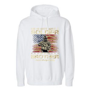 Proud Army Family He Is Not Just A Soldier He Is My Brother Meaningful Gift Garment-Dyed Fleece Hoodie